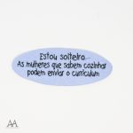 Estou solteiro. As mulheres que sabem cozinhar podem enviar o curriculum