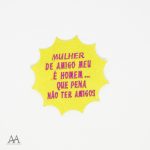 Mulher de amigo meu é homem...